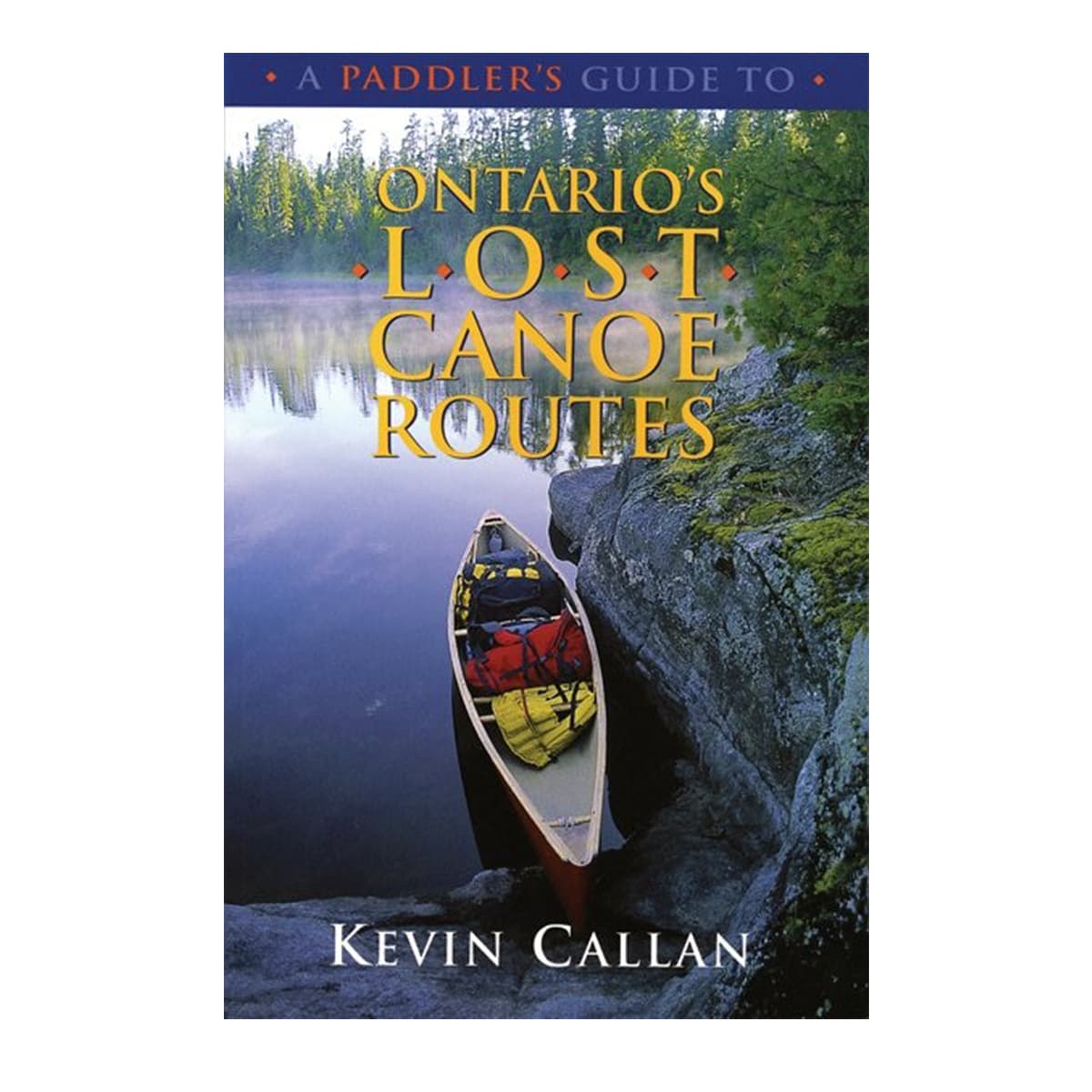 A Paddler's Guide to Ontario's Lost Canoe Routes