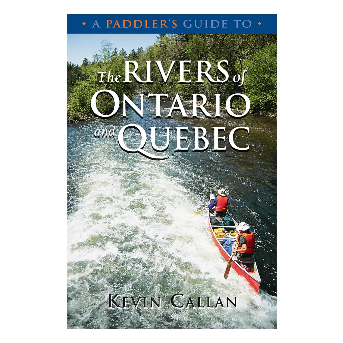 A Paddler's Guide to the Rivers of Ontario and Quebec