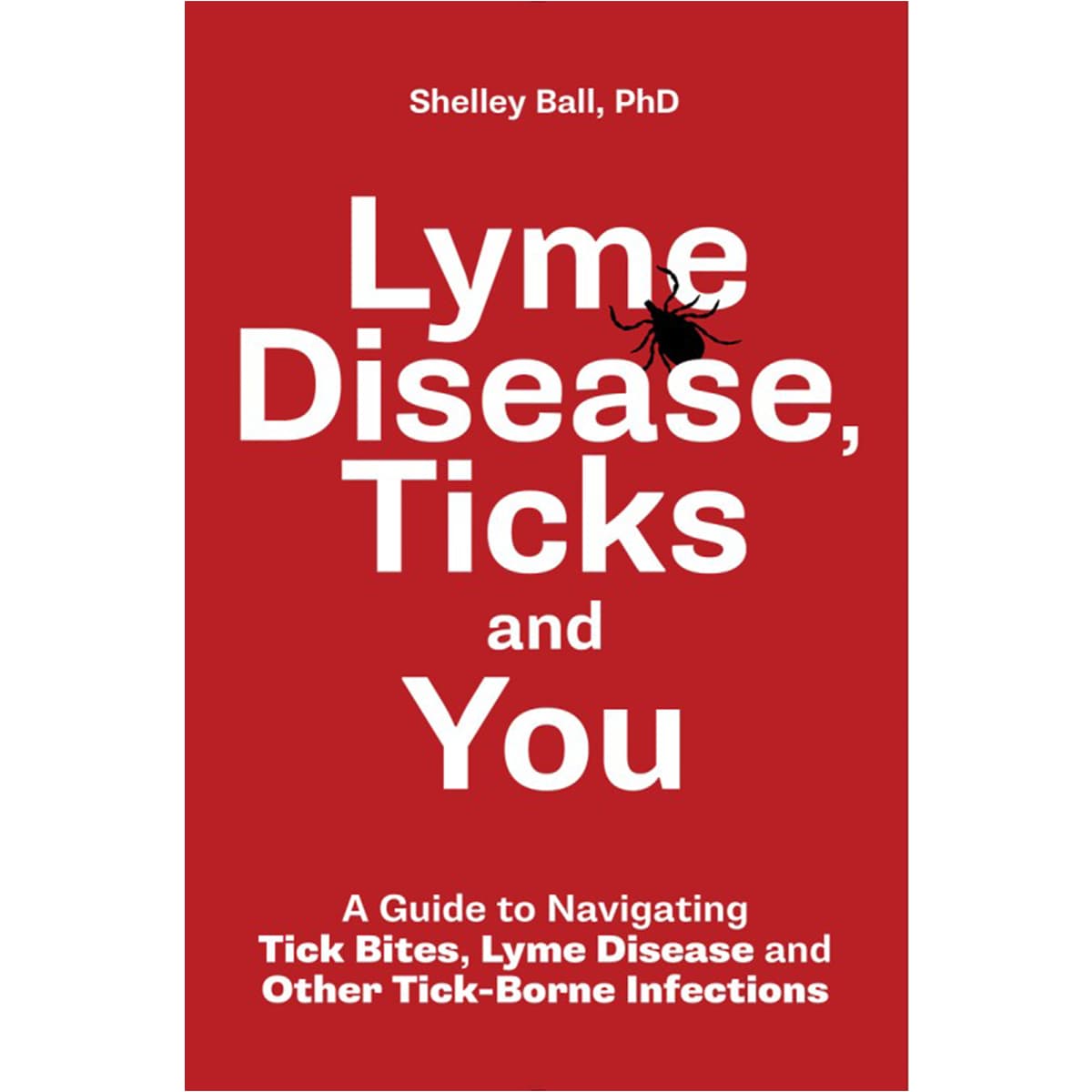 Lyme Disease, Ticks and You