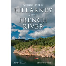 Kevin Callan's A Paddler's Guide to Killarney and the French River - 2nd Edition